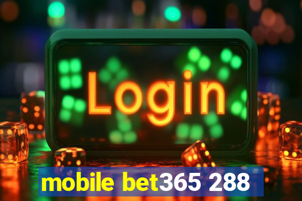 mobile bet365 288